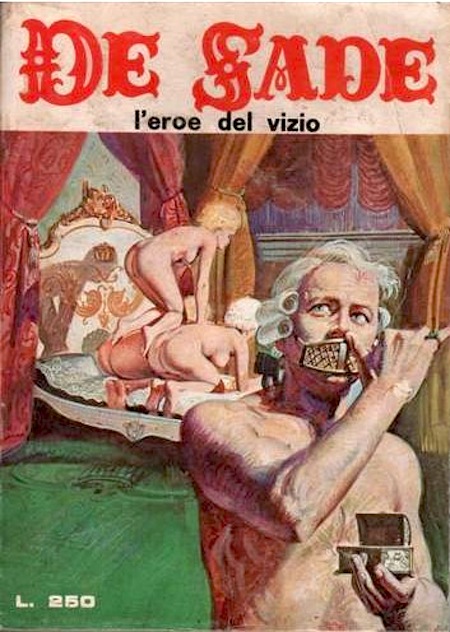 Marquis de Sade - 6 - Il est très doux de scandaliser... Marquis de Sade - 6 - Il est très doux de scandaliser...