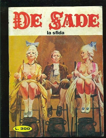 Marquis de Sade - 8 -  Il est très doux de scandaliser...