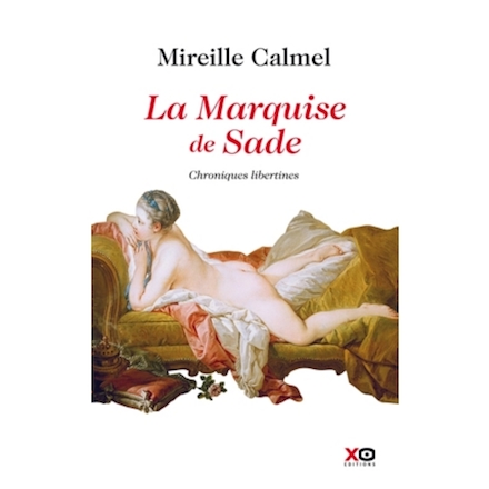 Marquis de Sade - Dans les petits papiers des époux de Sade