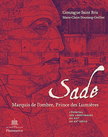 Marquis de Sade - Sade. Marquis de l'ombre, prince des Lumières
