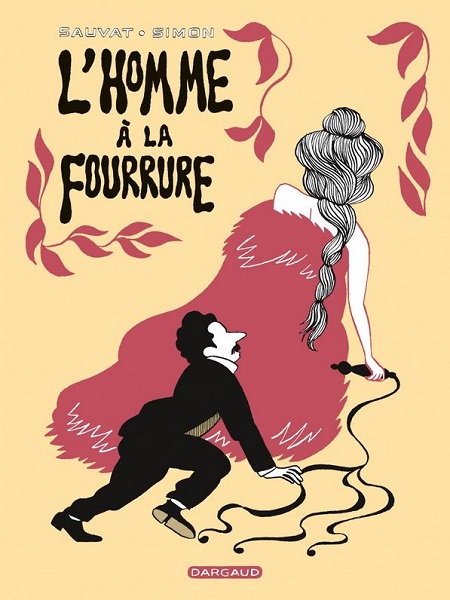 Marquis de Sade - L’Homme à la fourrure, le masochisme dans tous ses états Marquis de Sade - L’Homme à la fourrure, le masochisme dans tous ses états