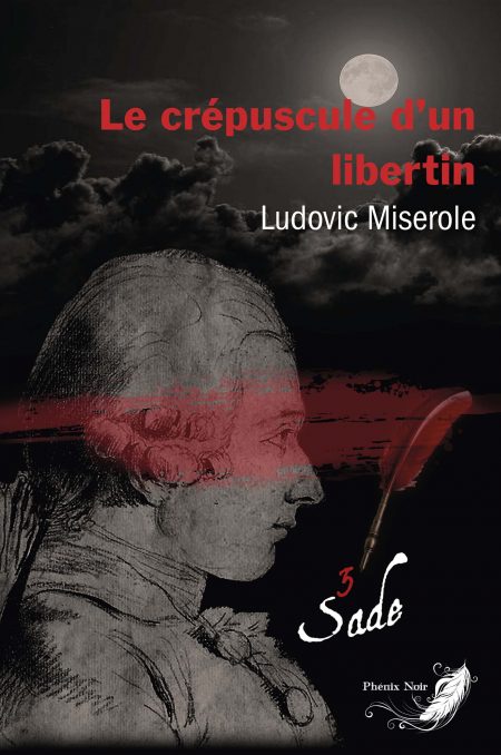 Marquis de Sade — Les crimes du Marquis de Sade - Tome 3 : Le crépuscule d'un libertin