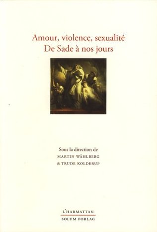 Marquis de Sade - Publication : Amour, Violence, Sexualité. De Sade à nos jours.